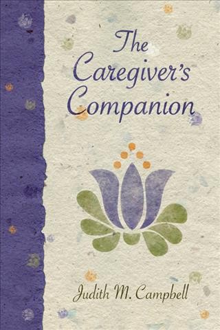 The caregiver's companion / Judith M. Campbell.