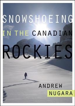 Snowshoeing in the Canadian Rockies / Andrew Nugara.