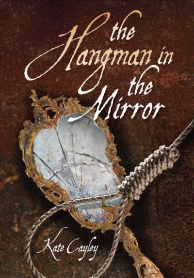 The hangman in the mirror / Kate Cayley.