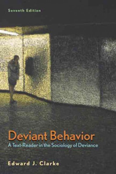 Deviant behavior : a text-reader in the sociology of deviance / [compiled by] Edward Clarke.