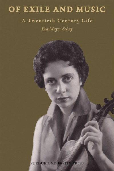 Of exile and music : a twentieth century life / by Eva Mayer Schay.