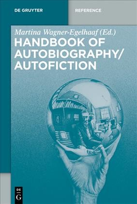 Handbook of autobiography - autofiction. Volume 1, Theory and concepts / edited by Martina Wagner-Egelhaaf.