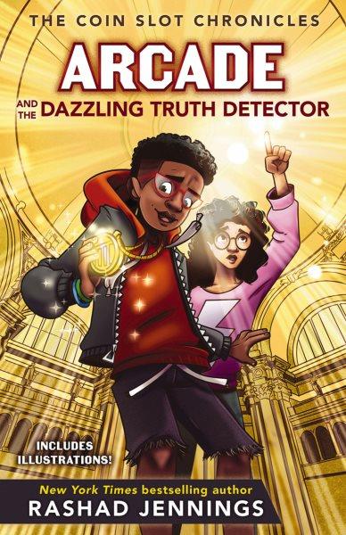 Arcade and the dazzling truth detector / Rashad Jennings, with Jill Osborne.