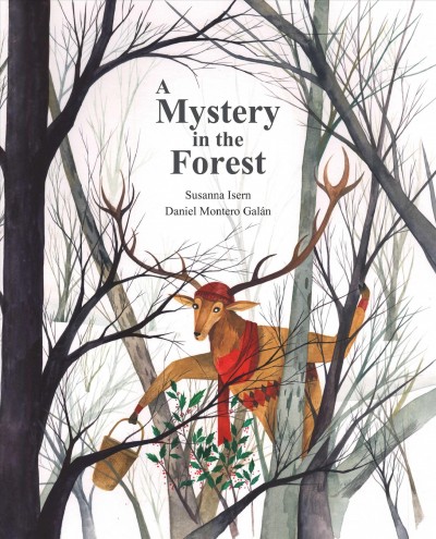 A mystery in the forest / Susanna Isern ; Daniel Montero Galán ; English translation by Jon Brokenbrow.