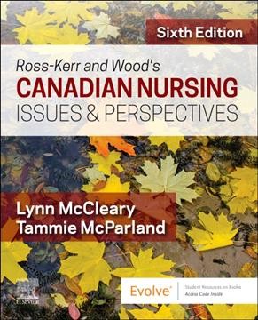 Ross-Kerr and Woods's Canadian nursing : issues & perspectives / Lynn McCleary, Tammie R. McParland.