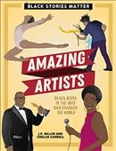 Amazing artists : Black icons in the arts who changed the world / J.P. Miller and Chellie Carroll.