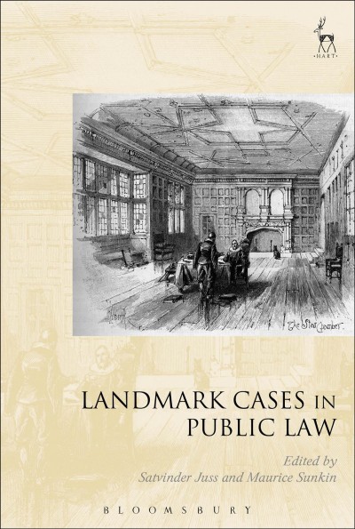Landmark cases in public law / edited by Satvinder Juss and Maurice Sunkin.