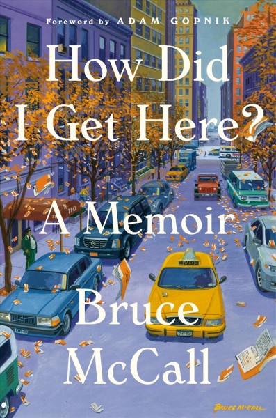 How did I get here? : a memoir / Bruce McCall.