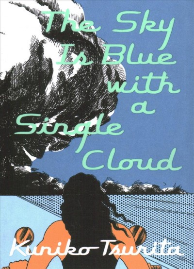 The sky is blue with a single cloud / Kuniko Tsurita ; translated by Ryan Holmberg ; edited with an essay by Ryan Holmberg and Mitsuhiro Asakawa.
