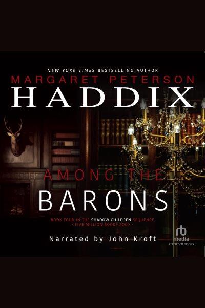 Among the barons [electronic resource] : Shadow children series, book 4. Haddix Margaret Peterson.