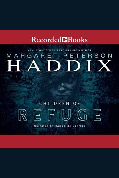 Children of refuge [electronic resource] : Children of exile series, book 2. Haddix Margaret Peterson.