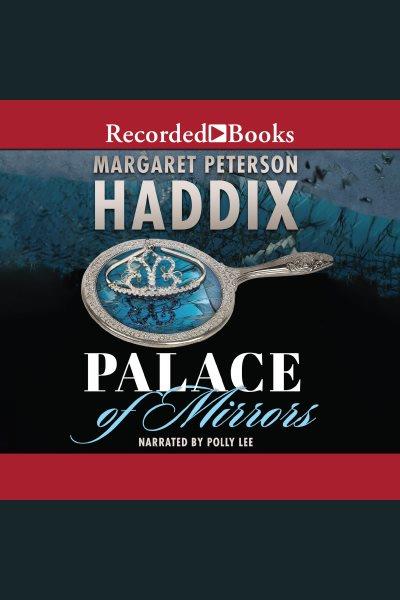 Palace of mirrors [electronic resource] : Palace chronicles, book 2. Haddix Margaret Peterson.