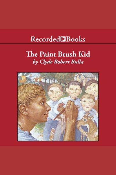 The paintbrush kid [electronic resource]. Bulla Clyde Robert.