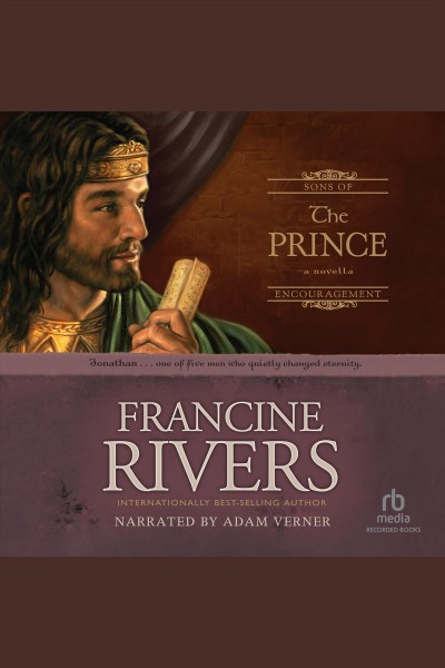 The prince: jonathan [electronic resource] : Sons of encouragement series, book 3. Francine Rivers.