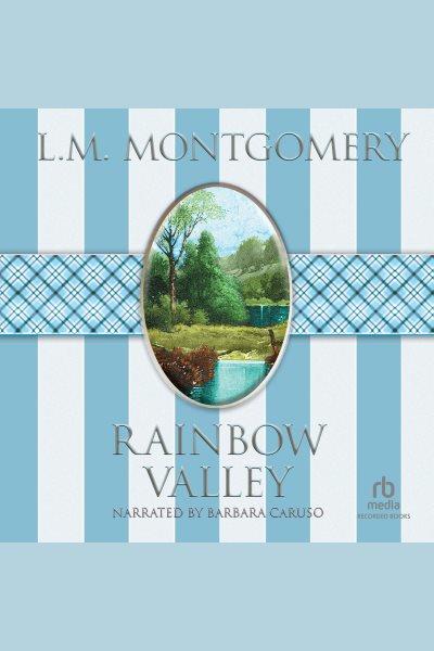 Rainbow valley [electronic resource] : Anne of green gables series, book 7. L.M Montgomery.