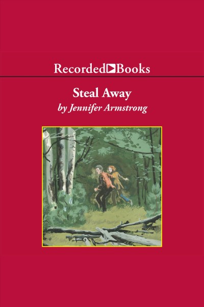 Steal away [electronic resource]. Jennifer Armstrong.