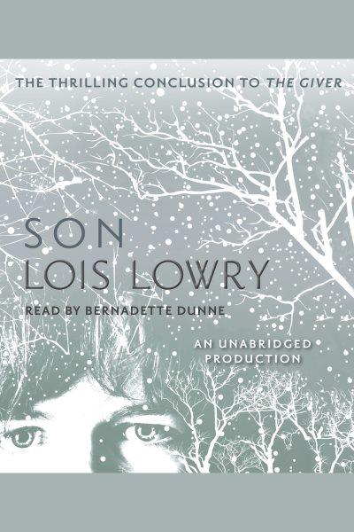 Son [electronic resource] : The giver quartet, book 4. Lois Lowry.