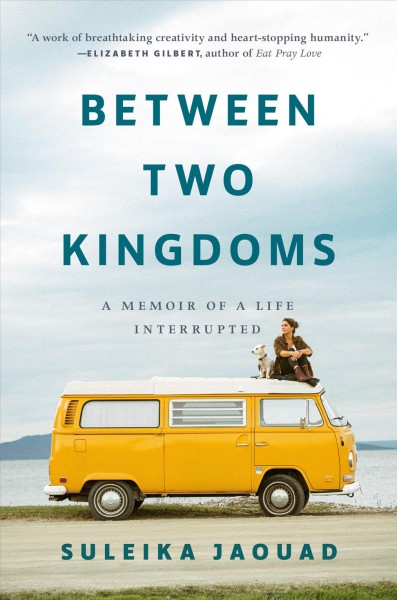Between two kingdoms : a memoir of a life interrupted [Book Club Kit] / Suleika Jaouad.