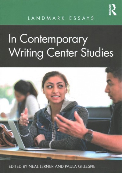 Landmark essays in contemporary writing center studies / edited by Neal Lerner and Paula Gillespie.