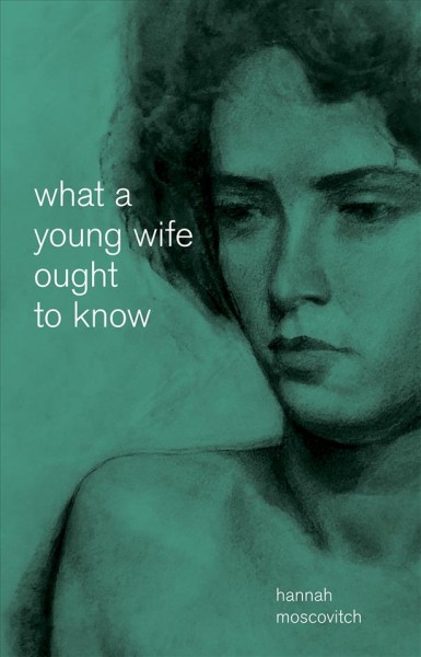 What a young wife ought to know / Hannah Moscovitch.