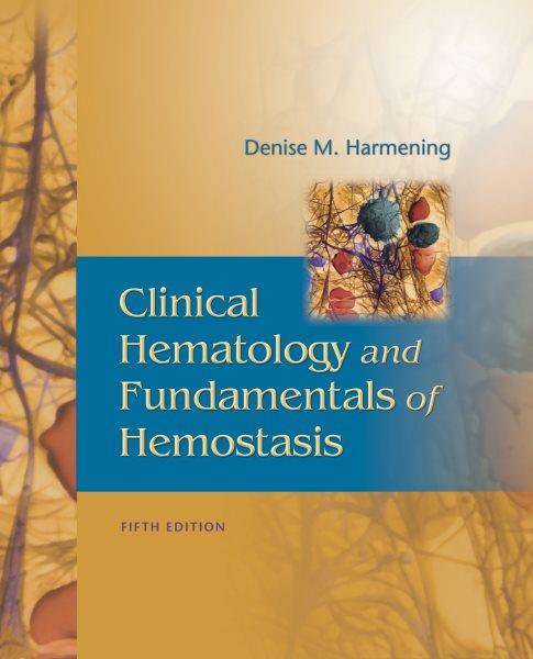 Clinical hematology and fundamentals of hemostasis / [edited by] Denise M. Harmening.