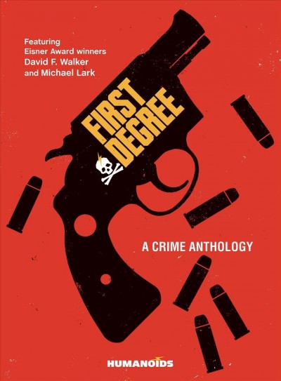 First degree : a crime anthology / David Aja, cover artist ; Benjamin Croze, translator ; Mark Waid & Rob Levin, US edition editors.