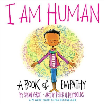 I am human : a book of empathy / by Susan Verde ; art by Peter H. Reynolds.
