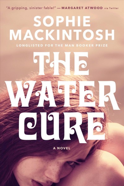The water cure : a novel / Sophie Mackintosh.