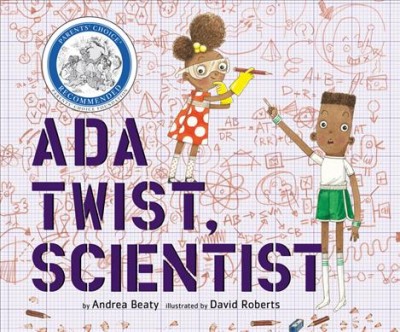 Ada Twist, scientist / Andrea Beaty ; illustrated by David Roberts ; narrated by Bahni Turpin.