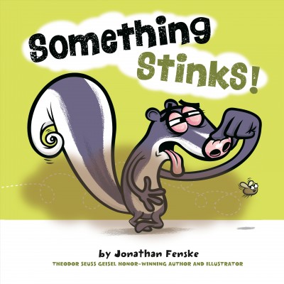 Something stinks! / by Jonathan Fenske.
