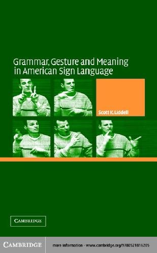 Grammar, gesture, and meaning in American Sign Language / Scott K. Liddell.