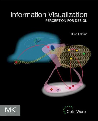 Information visualization : perception for design / Colin Ware.