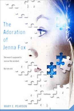 The adoration of Jenna Fox / Mary E. Pearson.