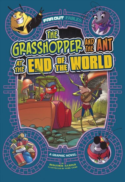 The grasshopper and the ant at the end of the world : a graphic novel/ by Benjamin Harper ; illustrated by Fern Cano.
