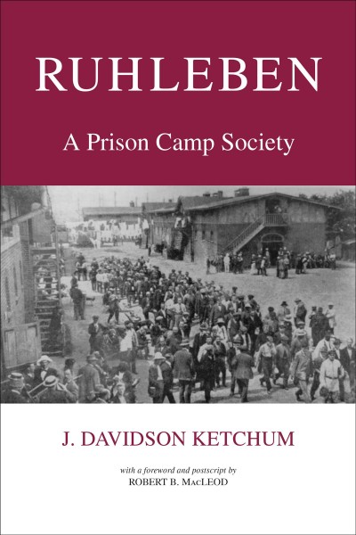 Ruhleben, a prison camp society / J. Davidson Ketchum ; with a foreword and postscript by Robert B. MacLeod.
