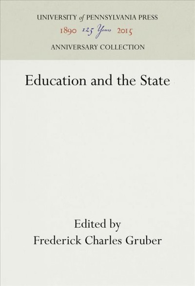 Education and the state / edited by Frederick C. Gruber.
