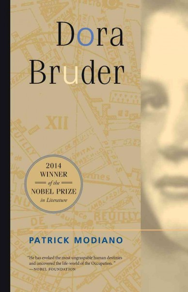 Dora Bruder / Patrick Modiano, translated from the French by Joanna Kilmartin.