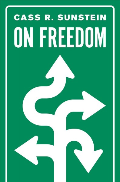 On freedom / Cass R. Sunstein.