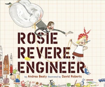 Rosie Revere, engineer [sound recording] / Andrea Beaty.