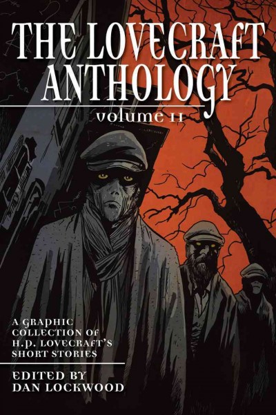 The Lovecraft anthology. #2 : A graphic collection of H.P. Lovecraft's short stories / H.P. Lovecraft ; edited by Dan Lockwood.