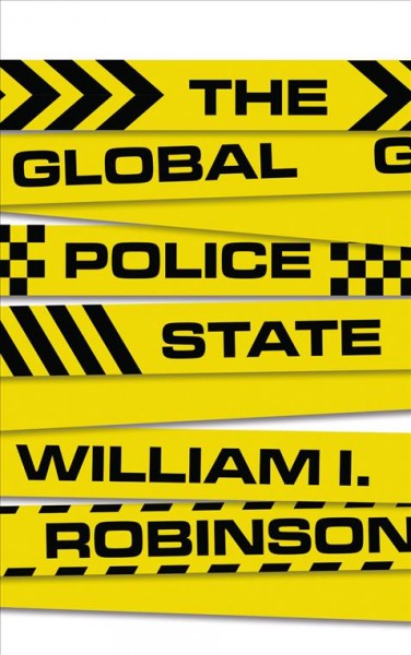 The global police state / William I. Robinson.