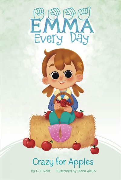 Crazy for apples / by C. L. Reid ; illustrated by Elena Aiello.