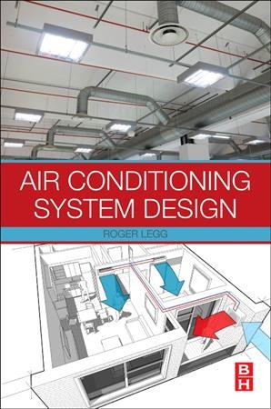 Air conditioning system design / Roger Legg.