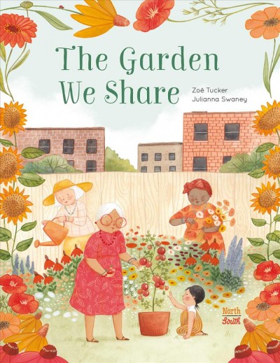 The garden we share / by Zoë Tucker ; illustrated by Julianna Swaney.