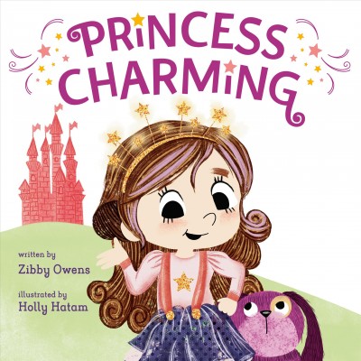 Princess Charming / written by Zibby Owens ; illustrated by Holly Hatam.
