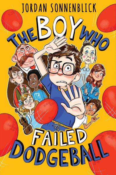 The boy who failed dodgeball : a memoir / by Jordan Sonnenblick ; [illustrations by Marta Kissi].