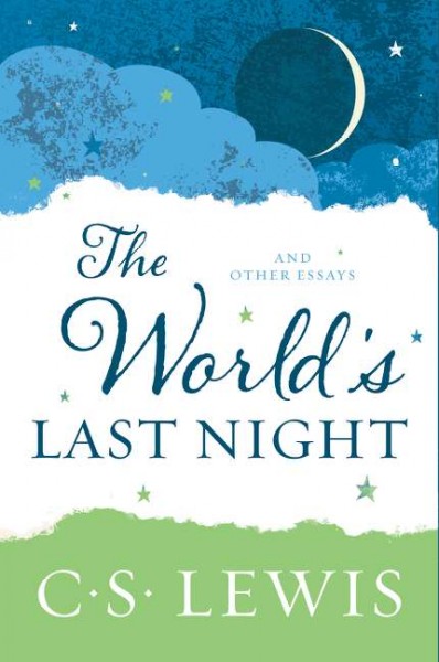 The world's last night, and other essays / C.S. Lewis.