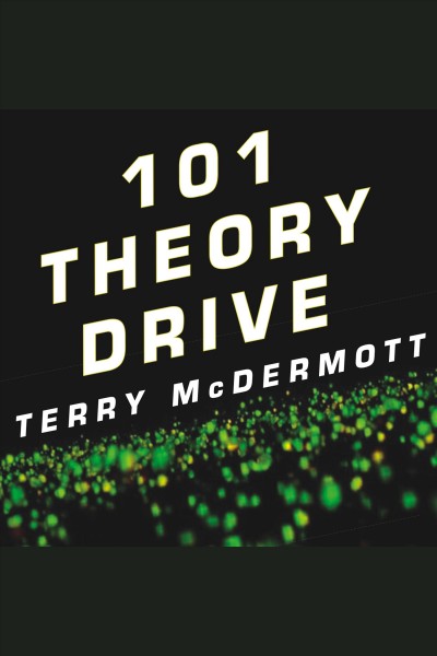 101 theory drive : a neuroscientist's quest for memory [electronic resource] / Terry McDermott.