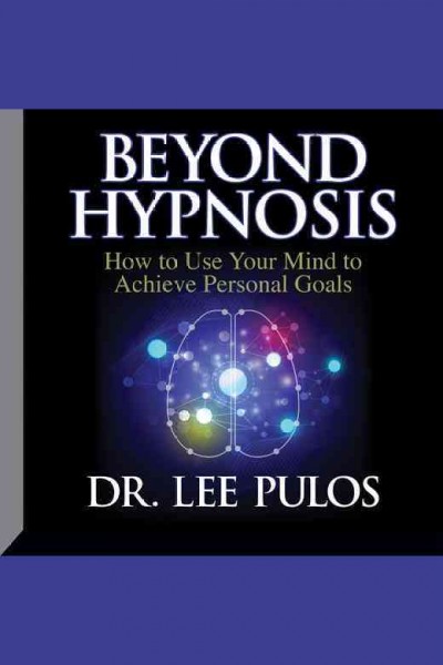 Beyond hypnosis [electronic resource] / Lee Pulos.