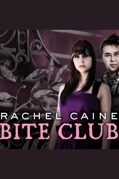 Bite club [electronic resource] / Rachel Caine.